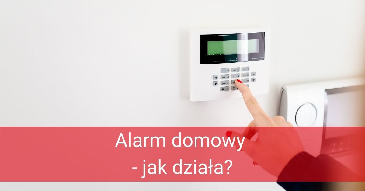 Alarm domowy - jak działa?